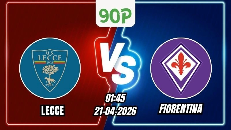 Soi Kèo Lecce vs Fiorentina 01h45 Ngày 21/04/2026 – Vòng 33 Serie A