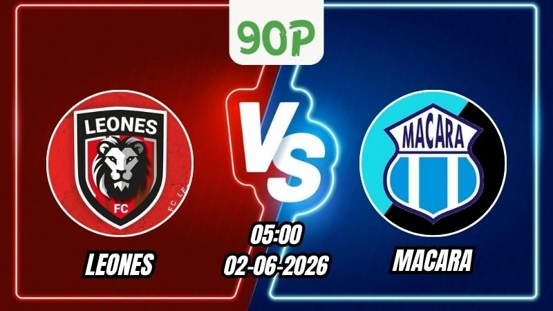 Soi Kèo Leones vs Macara 05h00 – 02/06/2026