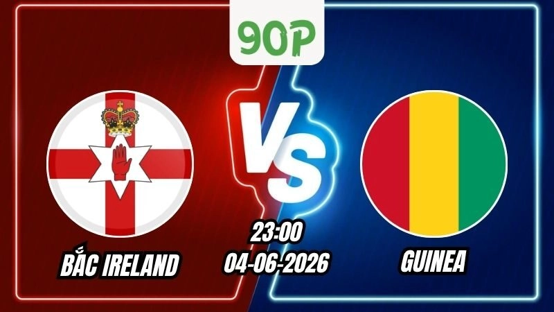 Soi Kèo Bắc Ireland vs Guinea 23h00 – 04/06/2026